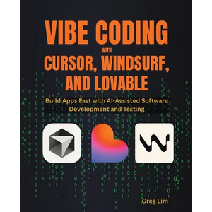 Vibe Coding with Cursor, Windsurf, and Lovable: Build Apps Fast with AI-Assisted Software Development and Testing - Paperback