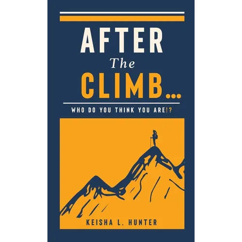 After The Climb..: Who Do You Think You Are? - Hardcover