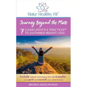 Journey Beyond the Plate: 7 Clear Lifestyle Practices(TM) to Sustained Weight Loss - Paperback