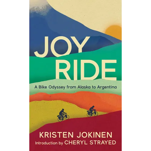 Joy Ride: A Bike Odyssey from Alaska to Argentina - Paperback