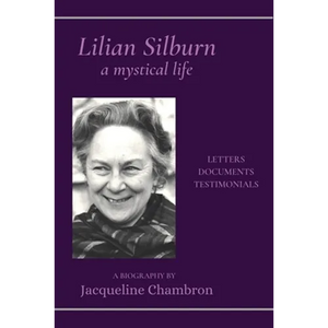 Lilian Silburn, a Mystical Life: Letters, Documents, Testimonials: A Biography - Paperback