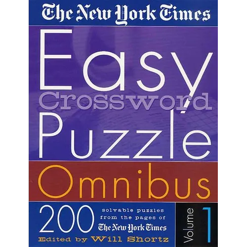 The New York Times Easy Crossword Puzzle Omnibus Volume 1: 200 Solvable Puzzles from the Pages of the New York Times - Paperback