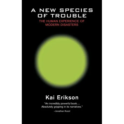 A New Species of Trouble: The Human Experience of Modern Disasters - Paperback
