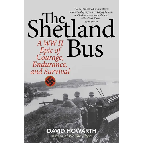 The Shetland Bus: A WWII Epic Of Courage, Endurance, and Survival - Paperback