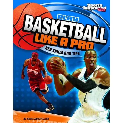 Play Basketball Like a Pro: Key Skills and Tips - Paperback