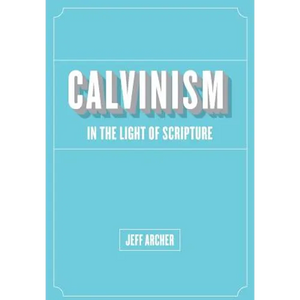 Calvinism in Light of Scripture - Paperback