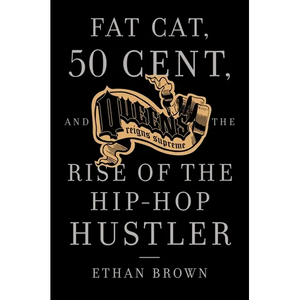 Queens Reigns Supreme: Fat Cat, 50 Cent, and the Rise of the Hip Hop Hustler - Paperback