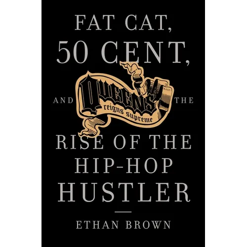 Queens Reigns Supreme: Fat Cat, 50 Cent, and the Rise of the Hip Hop Hustler - Paperback