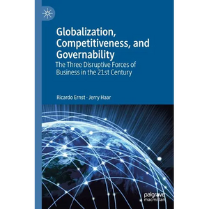 Globalization, Competitiveness, and Governability: The Three Disruptive Forces of Business in the 21st Century - Paperback