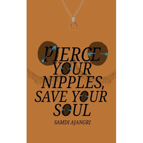 Pierce Your Nipples, Save Your Soul - Paperback