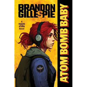 Atom Bomb Baby: A Dystopian Retro-Future Adventure - Paperback