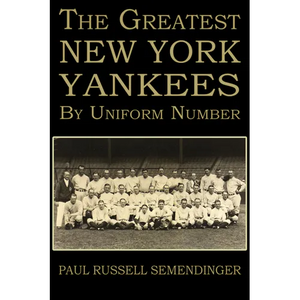 The Greatest New York Yankees by Uniform Number - Paperback