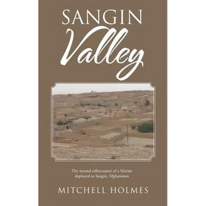 Sangin Valley: The mental rollercoaster of a Marine deployed to Sangin, Afghanistan - Paperback
