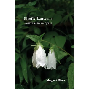 Firefly Lanterns: Twelve Years in Kyōto - Paperback