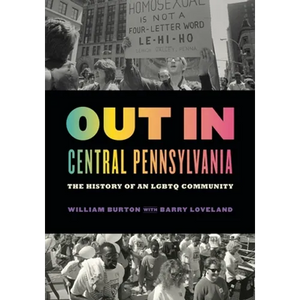 Out in Central Pennsylvania: The History of an LGBTQ Community - Paperback