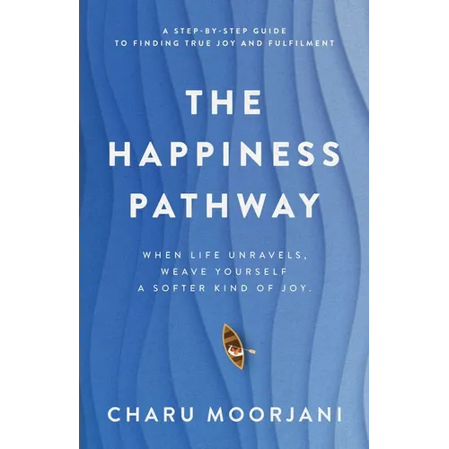 The Happiness Pathway: A step-by-step guide to finding true joy and fulfilment - Paperback