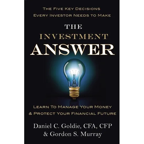 The Investment Answer: Learn to Manage Your Money & Protect Your Financial Future - Hardcover