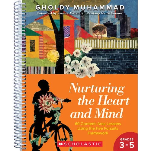 Nurturing the Heart and Mind, Grades 3-5: 60 Content-Area Lessons Using the Five-Pursuits Framework - Spiral
