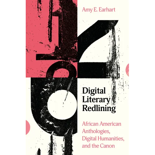Digital Literary Redlining: African American Anthologies, Digital Humanities, and the Canon - Hardcover