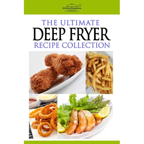 The Ultimate Deep Fryer Recipe Collection - Paperback
