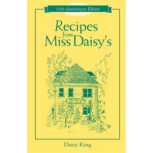 Recipes from Miss Daisy's - 25th Anniversary Edition - Hardcover