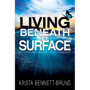 Living Beneath the Surface: My Journey Through Love, Loss, and Forgiveness - Paperback