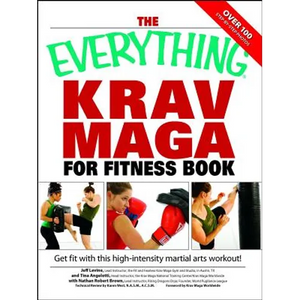The Everything Krav Maga for Fitness Book: Get Fit Fast with This High-Intensity Martial Arts Workout - Paperback