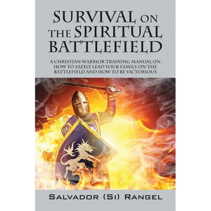 Survival on the Spiritual Battlefield: A Christian Warrior Training Manual on How to Safely Lead Your Family on the Battlefield and How to Be Victorio - Paperback