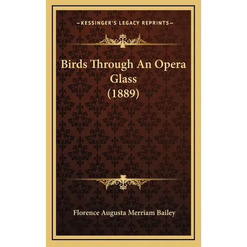 Birds Through An Opera Glass (1889) - Hardcover