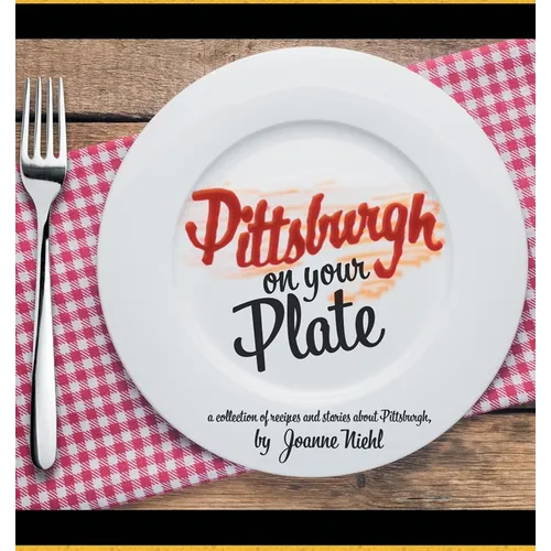 Pittsburgh on Your Plate - Paperback