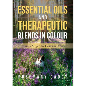 Essential Oils and Therapeutic Blends in Colour: Essential Oils for 50 Common Ailments - Paperback