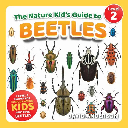 The Nature Kid's Guide to Beetles: A Level 2 Reader for Curious Young Kids Who Love Beetles! - Paperback