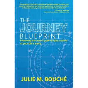 The Journey Blueprint: Following the Hero's Path to Take Control of Your Life's Story - Paperback