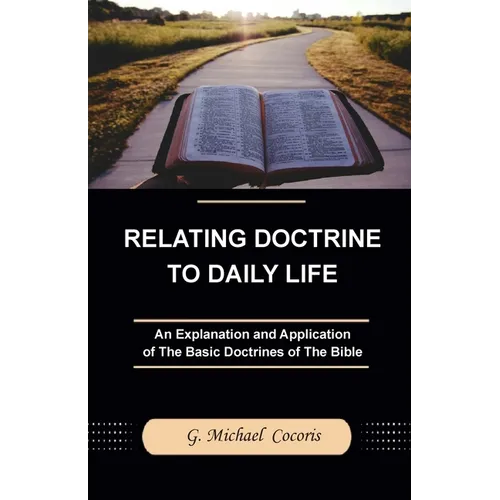 Relating Doctrine to Daily Life: An Explanation and Application of The Basic Doctrines of The Bible - Paperback