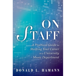 On Staff: A Practical Guide to Starting Your Career in a University Music Department - Paperback
