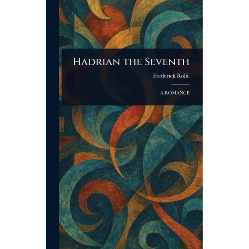 Hadrian the Seventh - Hardcover