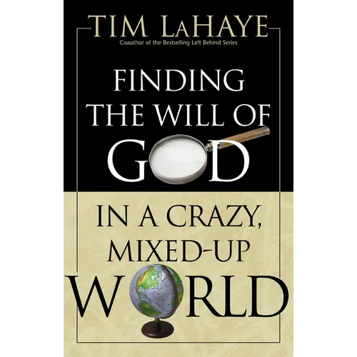 The Finding the Will of God in a Crazy, Mixed-Up World: How to Find God's Will in Your Life - Paperback