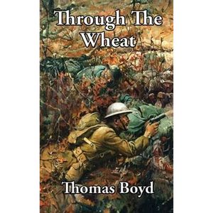 Through The Wheat: A Novel of the Great War - Hardcover