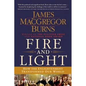 Fire and Light: How the Enlightenment Transformed Our World - Paperback