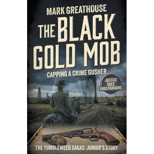 The Black Gold Mob: Capping a Crime Gusher (A Western Adventure Series) - Paperback