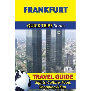 Frankfurt Travel Guide (Quick Trips Series): Sights, Culture, Food, Shopping & Fun - Paperback