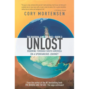 Unlost: Roaming Through South America on a Spontaneous Journey - Paperback