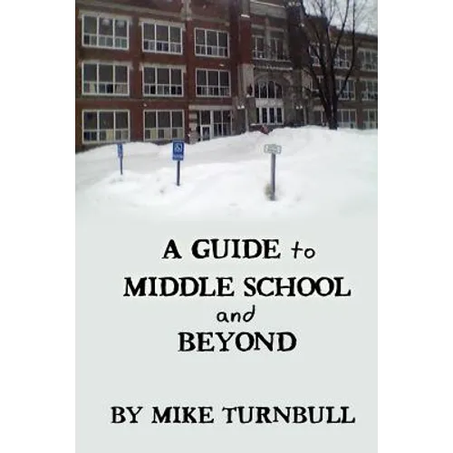 A Guide to Middle School and Beyond - Paperback