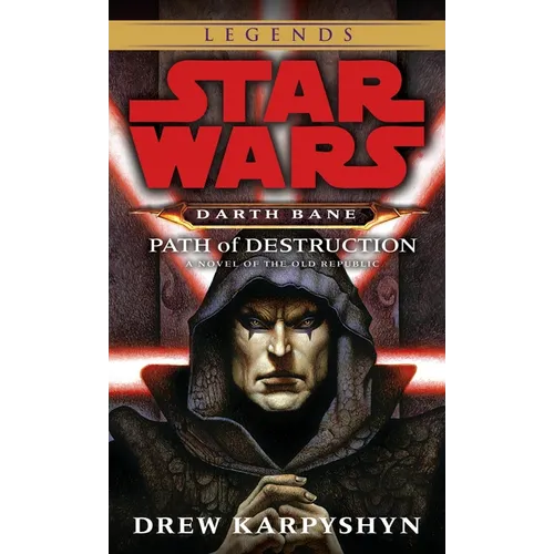 Path of Destruction: Star Wars Legends (Darth Bane): A Novel of the Old Republic - Mass Market Paperbound
