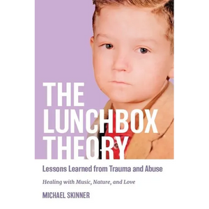 The Lunchbox Theory: Lessons Learned from Trauma and Abuse - Paperback