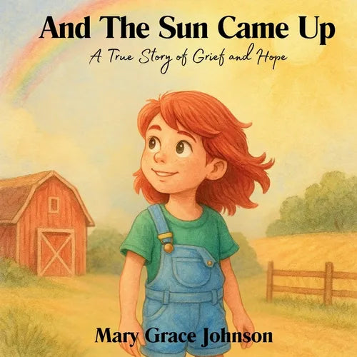 And the Sun Came Up: A True Story of Grief and Hope - Paperback