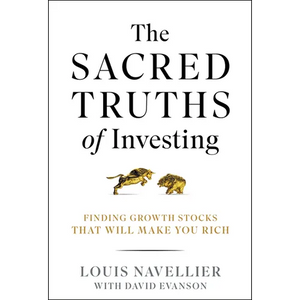 The Sacred Truths of Investing: Finding Growth Stocks That Will Make You Rich - Hardcover