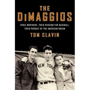 The Dimaggios: Three Brothers, Their Passion for Baseball, Their Pursuit of the American Dream - Paperback