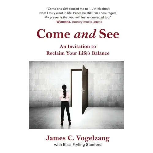 Come and See: An Invitation to Reclaim Your Life's Balance - Paperback