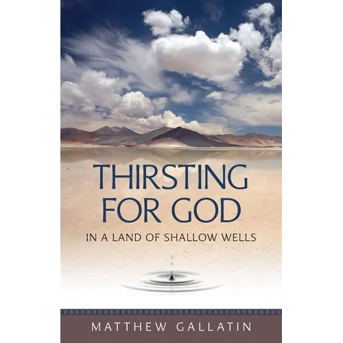 Thirsting for God: In a Land of Shallow Wells - Paperback